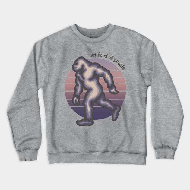 Bigfoot is Not Fond of People Crewneck Sweatshirt by Slightly Unhinged